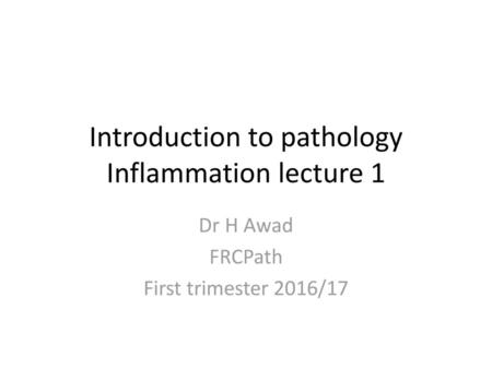 Introduction to pathology Inflammation lecture 1