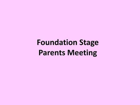 Foundation Stage Parents Meeting