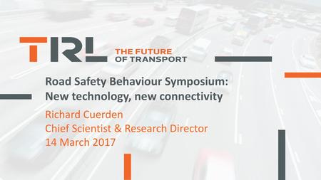 Road Safety Behaviour Symposium: New technology, new connectivity