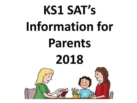 KS1 SAT’s Information for Parents 2018