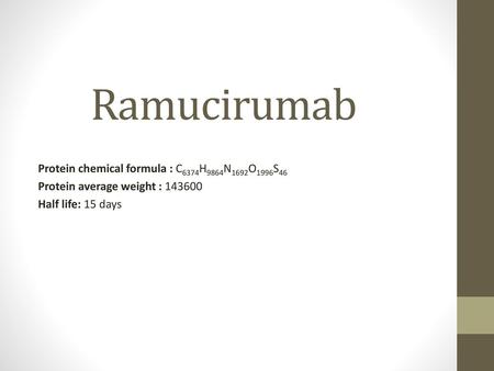 Ramucirumab Protein chemical formula : C6374H9864N1692O1996S46