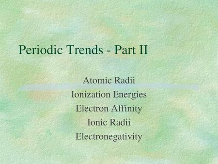 Periodic Trends - Part II