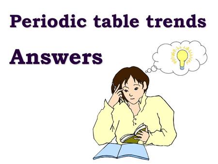 Periodic table trends Answers