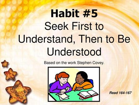 Habit #5 Seek First to Understand, Then to Be Understood