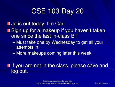 CSE 103 Day 20 Jo is out today; I’m Carl