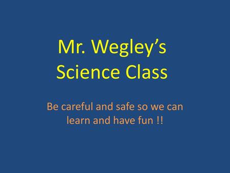 Mr. Wegley’s Science Class