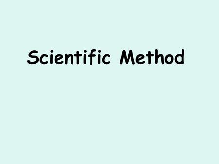 Scientific Method 1.
