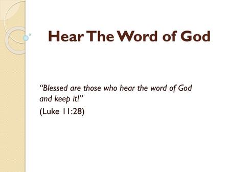“Blessed are those who hear the word of God and keep it!” (Luke 11:28)