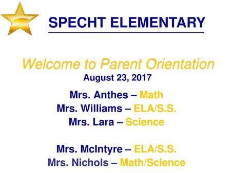 Welcome to Parent Orientation August 23, 2017