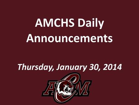 AMCHS Daily Announcements Thursday, January 30, 2014