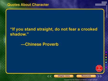 “If you stand straight, do not fear a crooked shadow.”