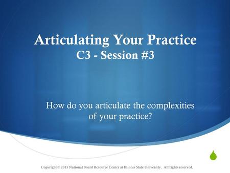 Articulating Your Practice C3 - Session #3
