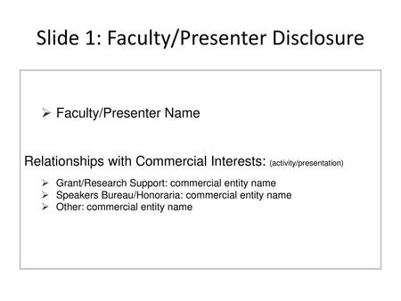 Slide 1: Faculty/Presenter Disclosure