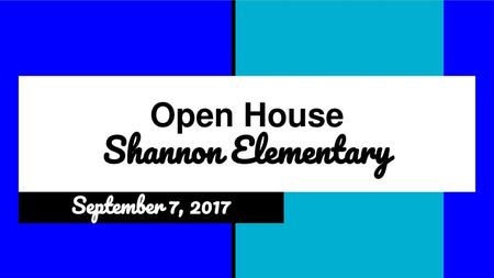 Open House Shannon Elementary