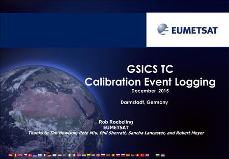 GSICS TC Calibration Event Logging December 2015 Darmstadt, Germany
