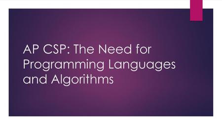 AP CSP: The Need for Programming Languages and Algorithms