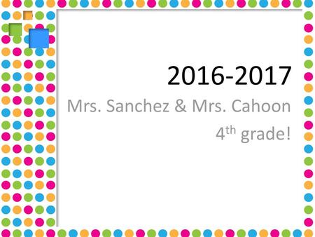 Mrs. Sanchez & Mrs. Cahoon 4th grade!