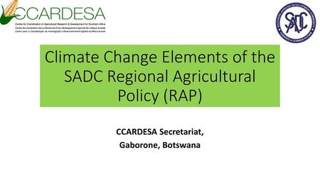 Climate Change Elements of the SADC Regional Agricultural Policy (RAP)