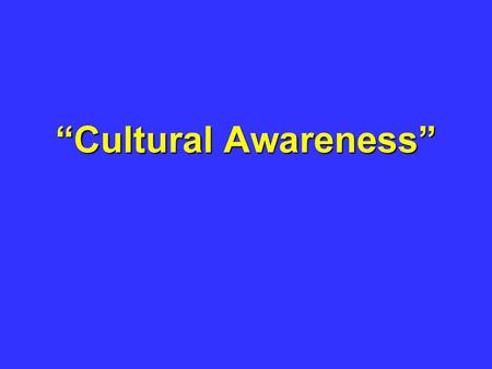 “Cultural Awareness”.