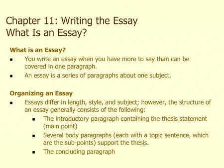 Chapter 11: Writing the Essay What Is an Essay?