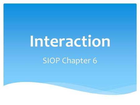 Interaction SIOP Chapter 6.