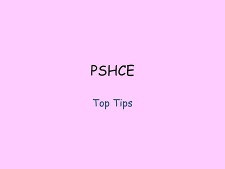 PSHCE Top Tips.