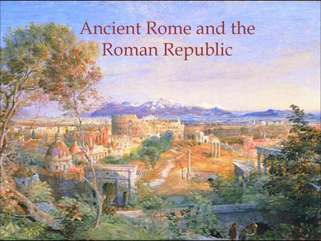 Ancient Rome and the Roman Republic