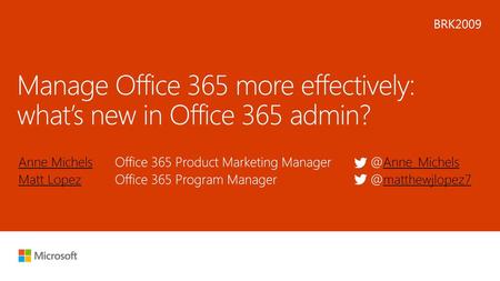 Manage Office 365 more effectively: what’s new in Office 365 admin?