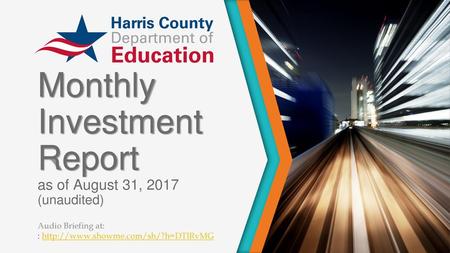 Monthly Investment Report as of August 31, 2017 (unaudited)