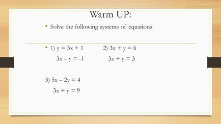Warm UP: Solve the following systems of equations: