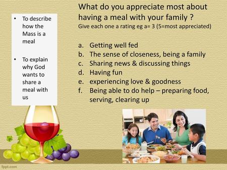 What do you appreciate most about having a meal with your family ?