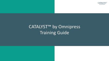 CATALYST™ by Omnipress Training Guide CATALYST™ by Omnipress