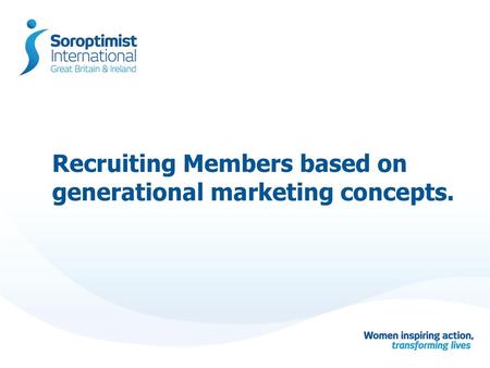 Recruiting Members based on generational marketing concepts.