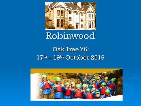 Oak Tree Y6: 17th – 19th October 2016