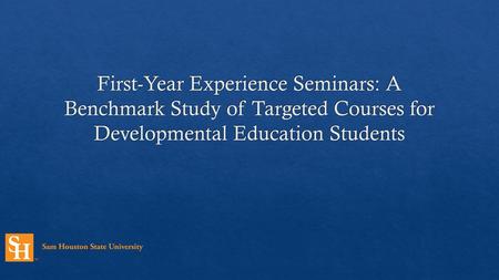 First-Year Experience Seminars: A Benchmark Study of Targeted Courses for Developmental Education Students.