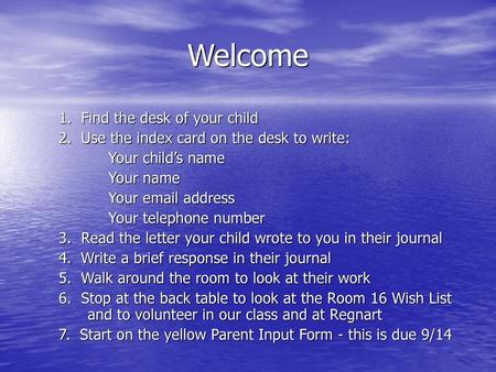 Welcome 1. Find the desk of your child