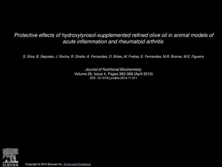 Protective effects of hydroxytyrosol-supplemented refined olive oil in animal models of acute inflammation and rheumatoid arthritis  S. Silva, B. Sepodes,