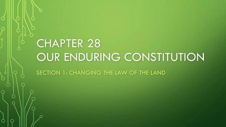 Chapter 28 Our Enduring Constitution