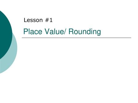 Place Value/ Rounding Lesson #1.