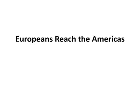 Europeans Reach the Americas