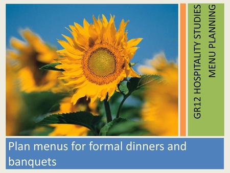 Plan menus for formal dinners and banquets