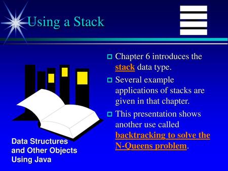 Using a Stack Chapter 6 introduces the stack data type.