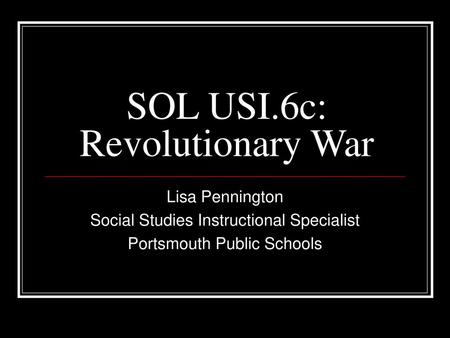 SOL USI.6c: Revolutionary War
