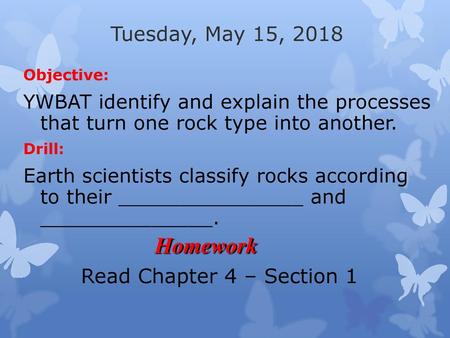 Homework Tuesday, May 15, 2018 Read Chapter 4 – Section 1