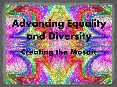 Advancing Equality and Diversity