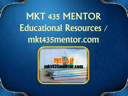 MKT 435 MENTOR Educational Resources / mkt435mentor.com