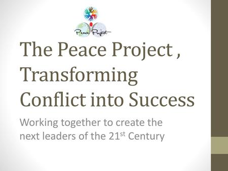 The Peace Project , Transforming Conflict into Success