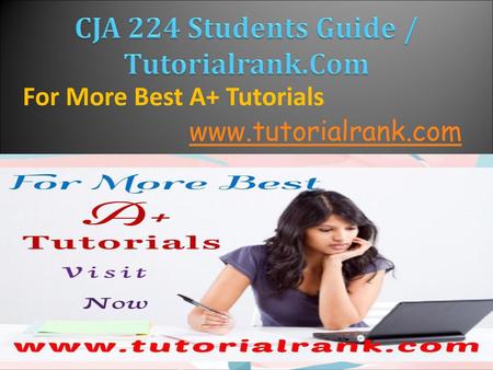 CJA 224 Students Guide / Tutorialrank.Com