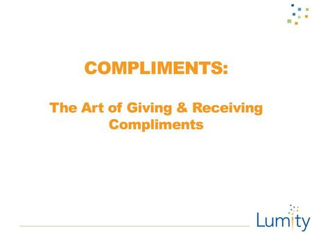 COMPLIMENTS: The Art of Giving & Receiving Compliments