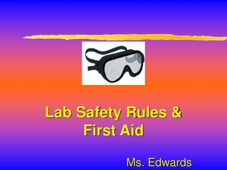 Lab Safety Rules & First Aid
